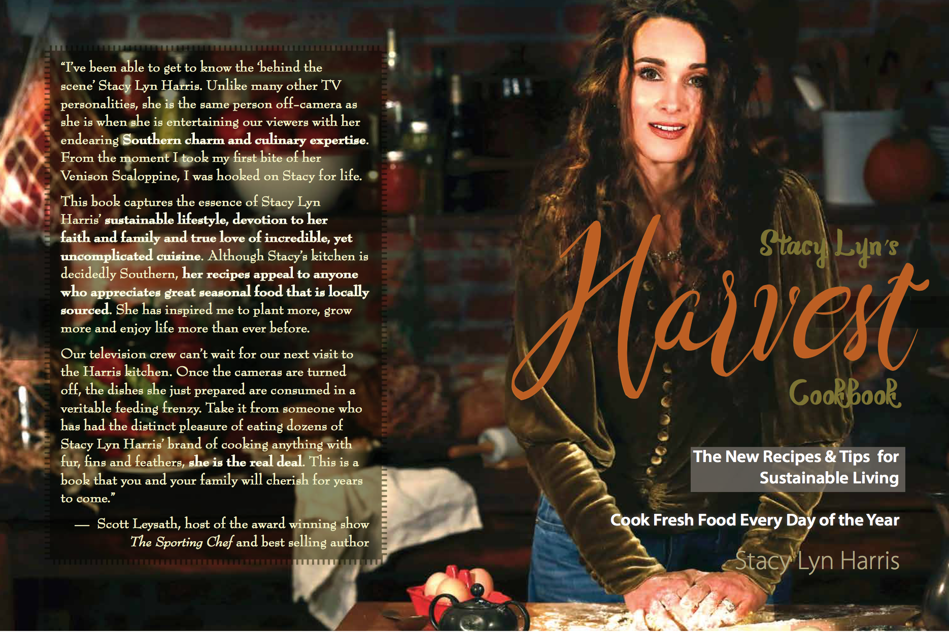 I just love that Scott Leysath!! Thanks for letting me be a part of your awesome show, The Sporting Chef and thanks for the kudos in my latest book, Harvest!